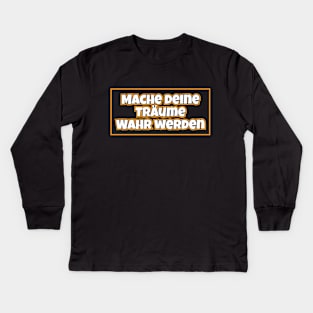 Mache deine Träume Wahr werden Kids Long Sleeve T-Shirt